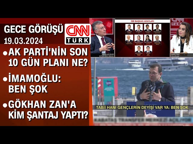 AK Parti'nin son 10 gün planı ne? Gökhan Zan'a kim şantaj yaptı? - Gece Görüşü 19.03.2024 