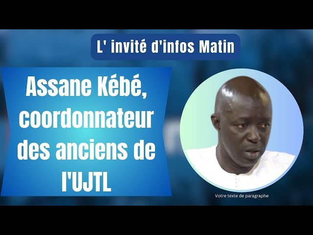 L'invité d'infos matin : Assane Kébé, coordonnateur des anciens de l'UJTL