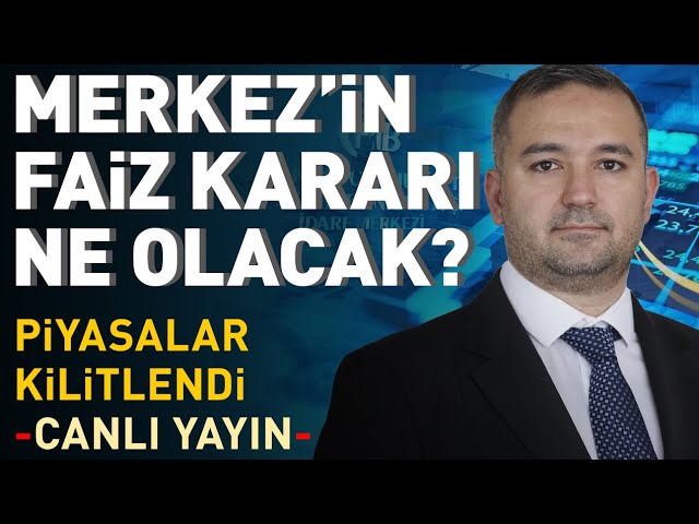  #CANLI Merkez Bankası'nın Faiz Kararı Ne Olacak? Piyasalar Kilitlendi!