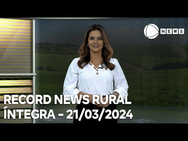 Record News Rural - 21/03/2024