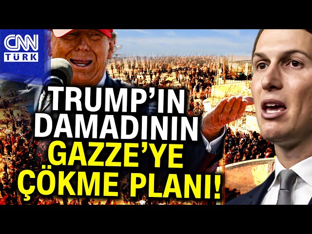 Trump'ın Damadının 100 Yıllık Korkutucu Planı: "Gazzelileri Negev Çölüne Taşırım" #Ha