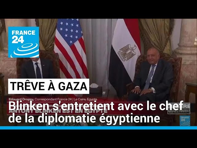 Trêve à Gaza : Blinken s'entretient avec le chef de la diplomatie égyptienne au Caire