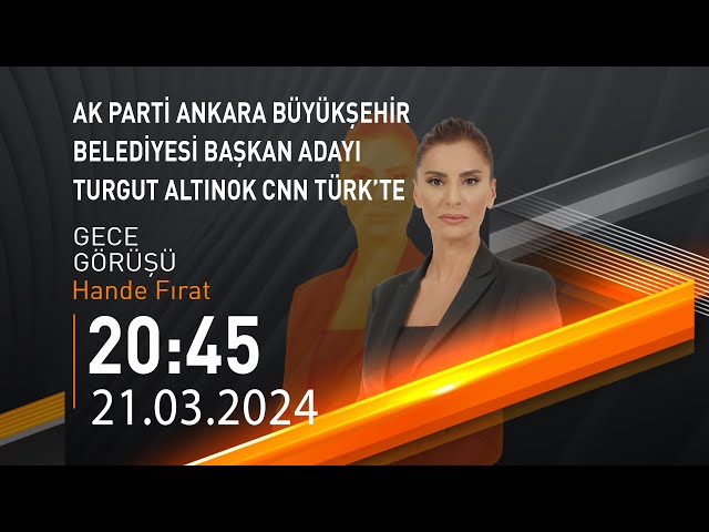 ⁣ #CANLI | Hande Fırat ile Gece Görüşü | 21 Mart 2024 | HABER #CNNTÜRK