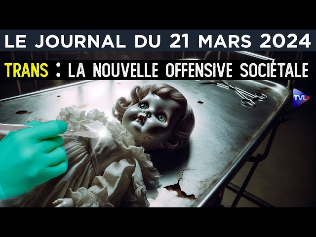 Trans, la nouvelle offensive sociétale - JT du jeudi 21 mars 2024