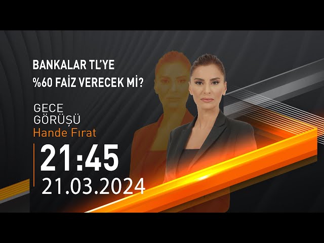 ⁣ #CANLI | Hande Fırat ile Gece Görüşü | 21 Mart 2024 | HABER #CNNTÜRK