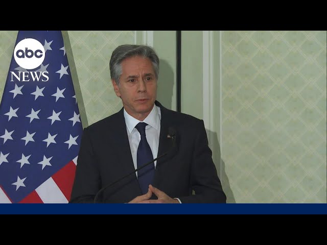 Antony Blinken speaks as U.S. pushes for cease-fire resolution between Israel and Hamas