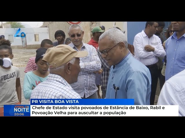 Chefe Estado visita povoados de Estância de Baixo, Rabil e Povoação Velha para auscultar a população