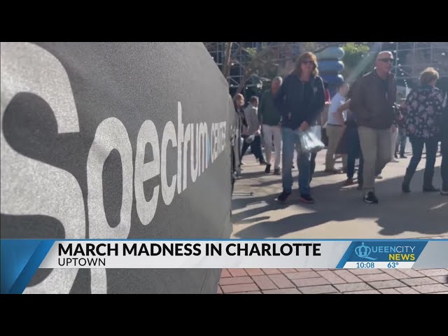 Uptown Charlotte welcomes NCAA Tournament fans