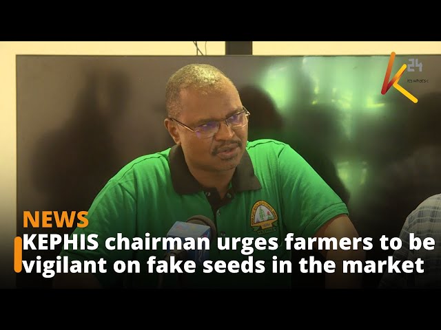 ⁣KEPHIS chairman urges farmers to be vigilant on fake seeds in the market