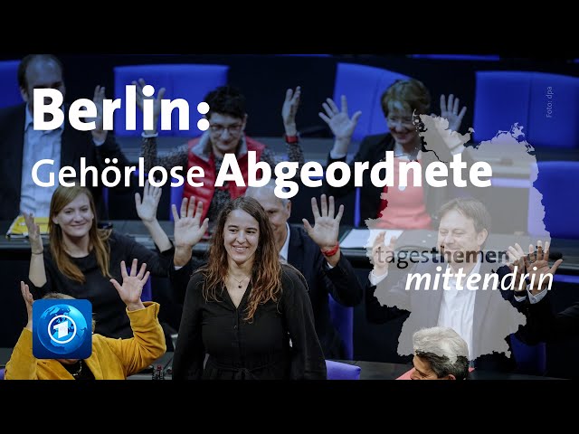 Berlin: Erste gehörlose Abgeordnete im Bundestag | tagesthemen mittendrin