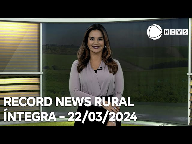 Record News Rural - 22/03/2024