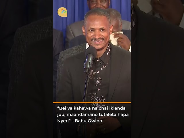 ⁣“Bei ya Kahawa na chai ikienda juu, maandamano tutaleta hapa Nyeri” - Babu Owino