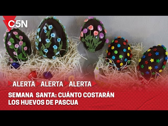 SEMANA SANTA: CUÁNTO COSTARÁN los HUEVOS de PASCUA