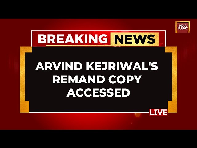 LIVE | Arvind Kejriwal's Remand Copy Accessed  | Arvind Kejriwal Arrest News Live Updates