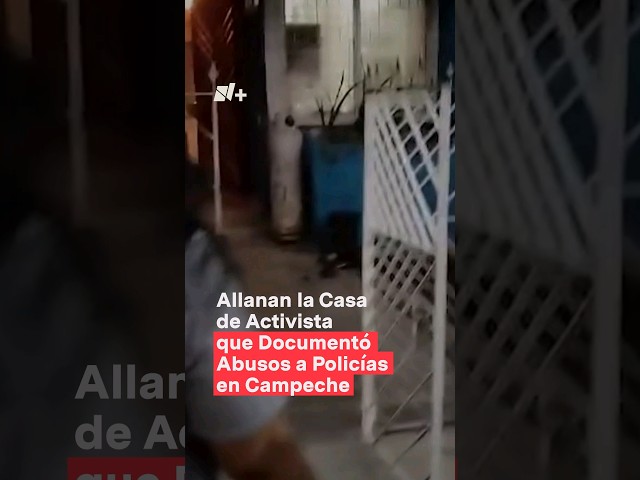 Casa de activista que documentó abusos contra policías de Campeche #nmas #campeche #shorts