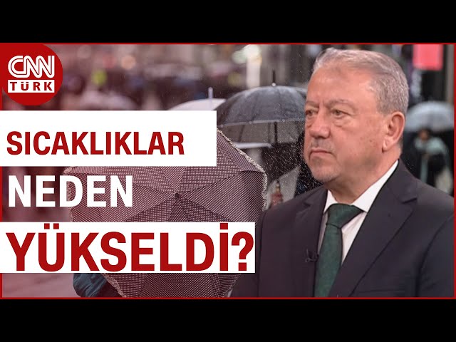 Sıcaklıklar Neden Yükseldi? Prof. Dr. Orhan Şen Açıkladı! #Haber