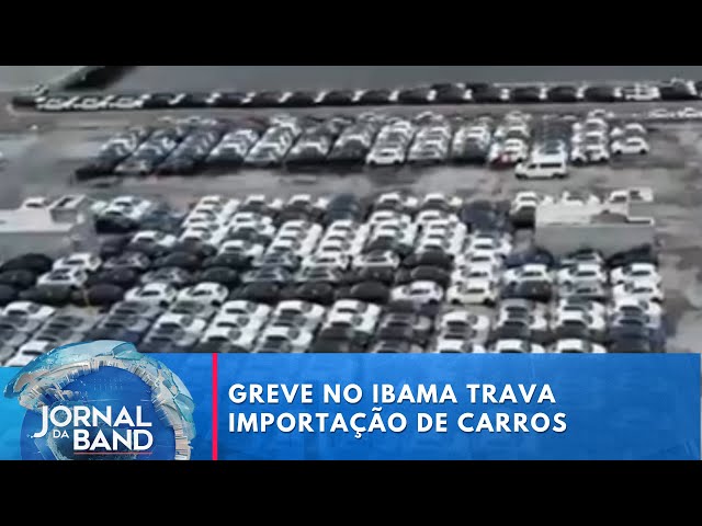 Greve no Ibama trava importação de carros | Jornal da Band