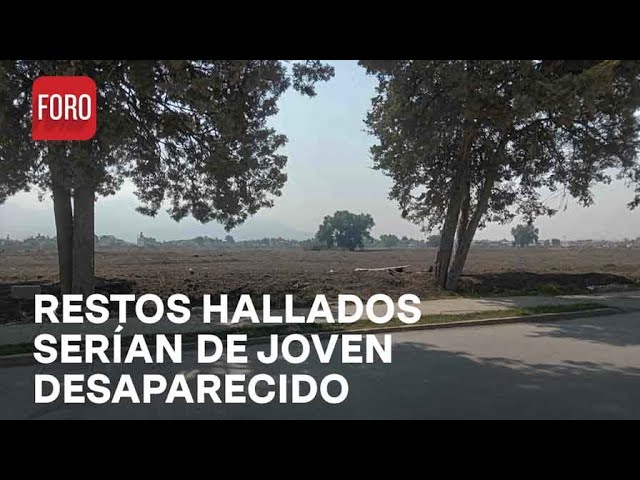 Encuentran restos humanos en Tultitlán, serían de joven desaparecido - Las Noticias