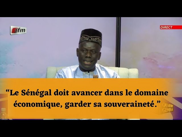 “Le Sénégal doit avancer dans le domaine économique, garder sa souveraineté.”