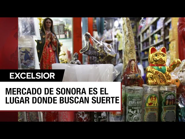 Mercado Sonora vende esperanzas y buena suerte