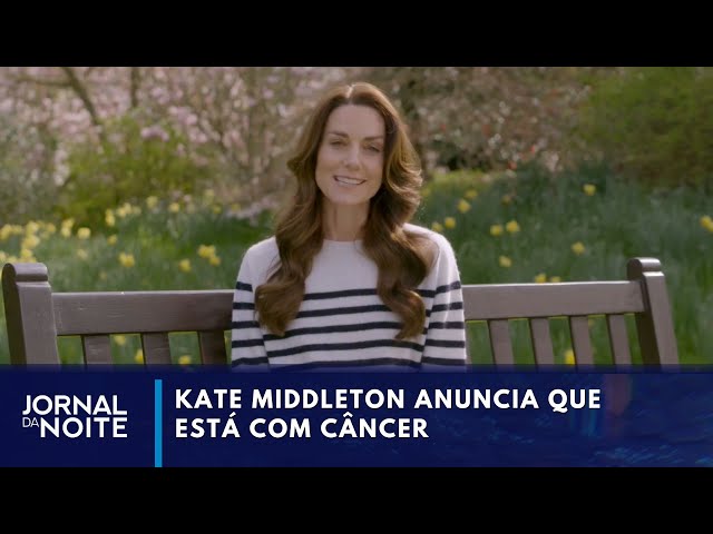 Kate Middleton anuncia que está com câncer e fazendo quimioterapia | Jornal da Noite