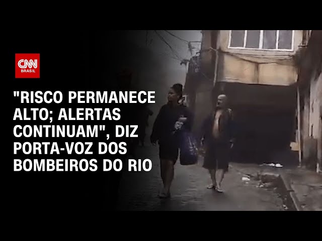 "Risco permanece alto; alertas continuam", diz porta-voz dos Bombeiros do Rio | AGORA CNN