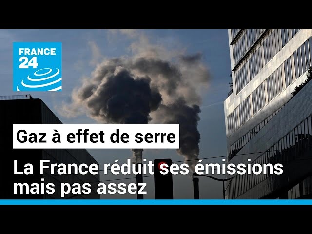 La France réduit ses émissions de gaz à effet de serre mais pas assez • FRANCE 24