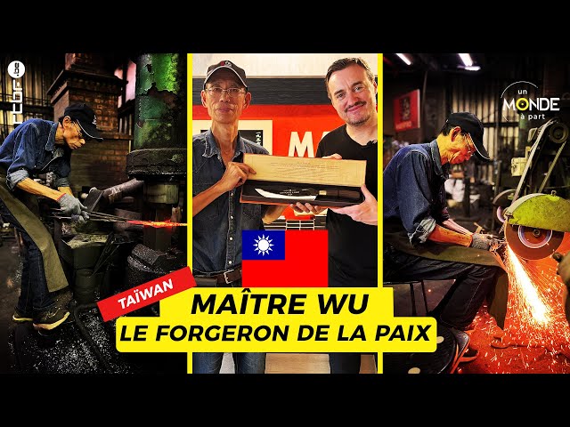 Maître Wu : Le forgeron de la paix à Taïwan - Un Monde à part