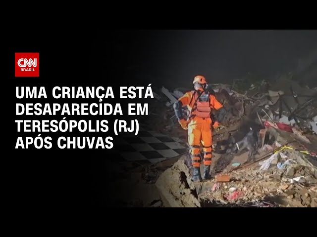 Uma criança está desaparecida em Teresópolis (RJ) após chuvas | AGORA CNN