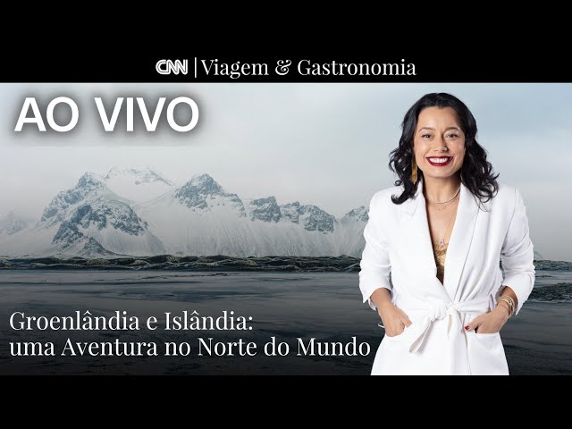 AO VIVO: CNN VIAGEM & GASTRONOMIA | Groenlândia e Islândia: Aventura no norte do mundo - 23/03/2