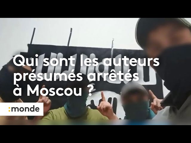 Attentat terroriste à Moscou : les 4 auteurs présumés arrêtés