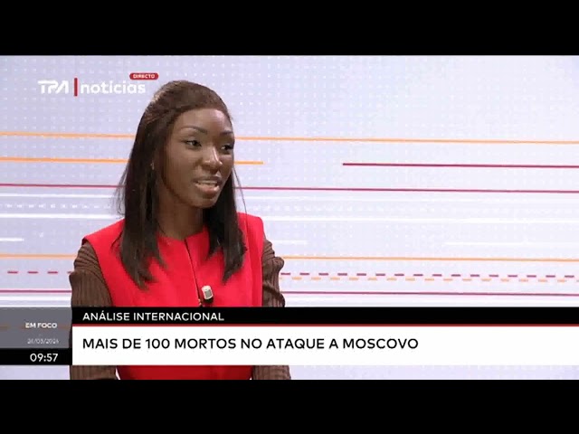 "Em Foco" Análise internacional -  Mais de 100 mortos no ataque a Moscovo