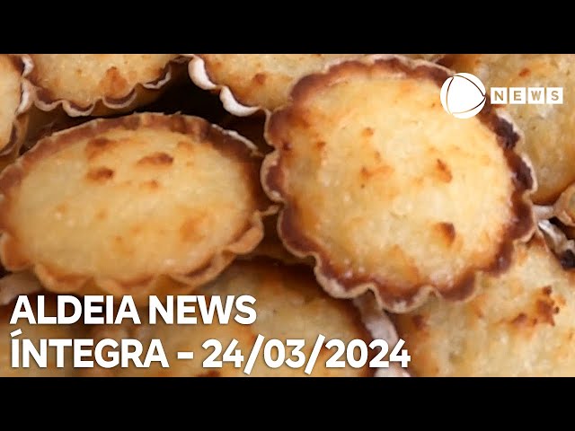 Aldeia News - 24/03/2024