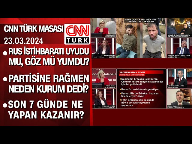 Rus istihbaratı uyudu mu, göz mü yumdu? Partisine rağmen neden Kurum dedi? -CNNTÜRKMasası 23.03.2024