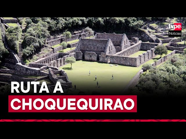 Choquequirao: así es la ruta para llegar a la "cuna del oro" del Perú