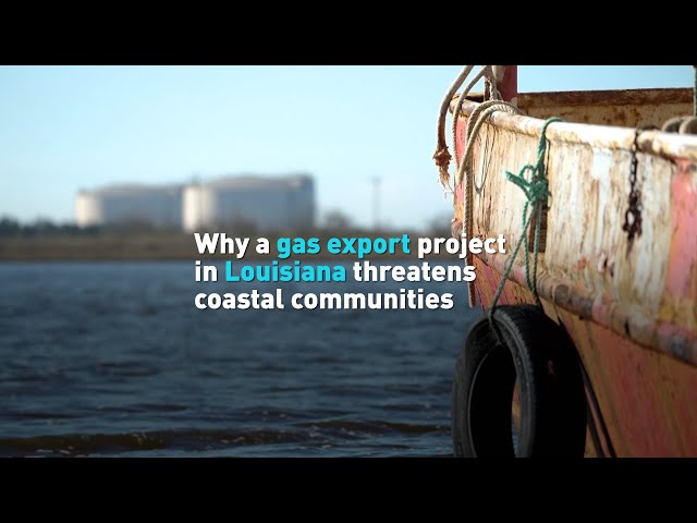 Why a gas export project in Louisiana threatens coastal communities