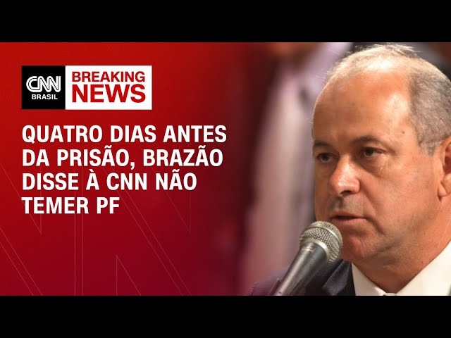 Quatro dias antes da prisão, Brazão disse à CNN não temer PF | AGORA CNN