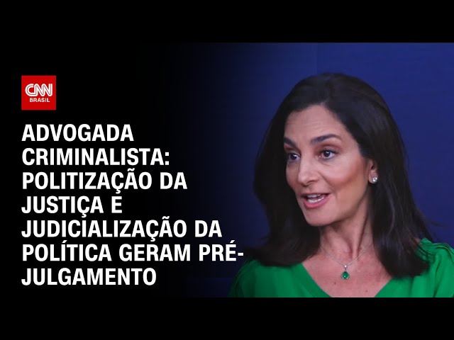 Politização da justiça e judicialização da política geram pré-julgamento, diz advogada | WW