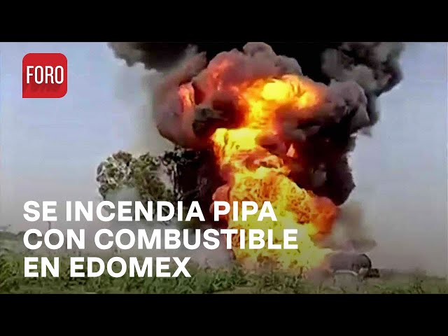 Incendio de Pipa con Combustible en Jaltenco, Estado de México - Las Noticias