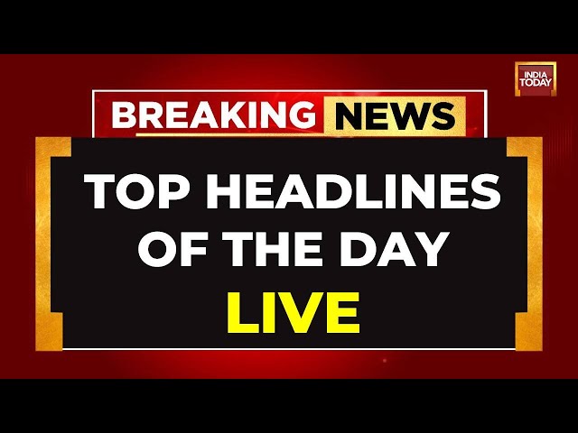 LIVE: Top Headlines Of The Day LIVE | Lok Sabha Election News |  BJP News | India Today LIVE