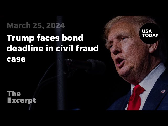 Trump faces bond deadline in civil fraud case | The Excerpt