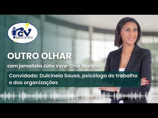 Outro Olhar | 25 de março de 2024 com Dulcineia Sousa, psicóloga do trabalho e das organizações