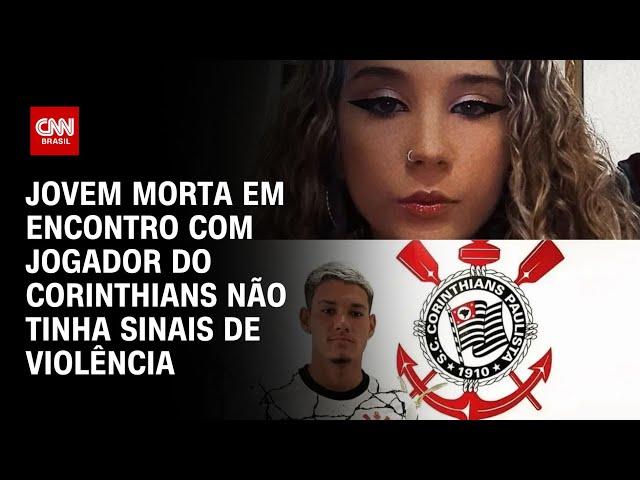 ⁣Jovem morta em encontro com jogador do Corinthians não tinha sinais de violência | LIVE CNN