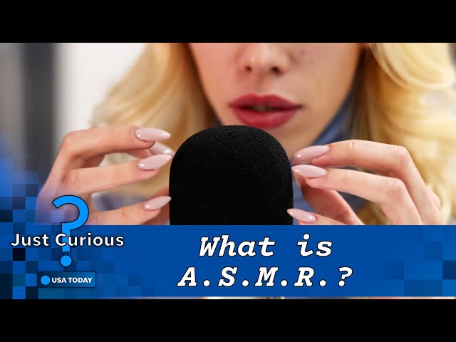 What is ASMR? Here's how the popular videos work | JUST CURIOUS