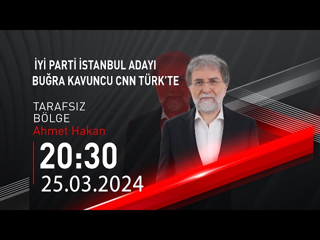  #CANLI | Ahmet Hakan ile Tarafsız Bölge | 25 Mart 2024 | HABER #CNNTÜRK