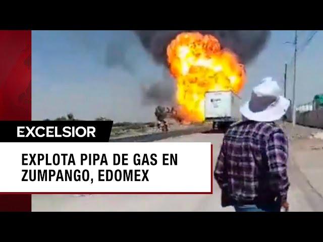 Explota pipa de gas en Zumpango, Edomex; no hay heridos