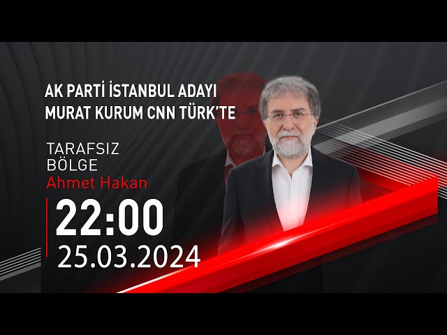  #CANLI | Ahmet Hakan ile Tarafsız Bölge | 25 Mart 2024 | HABER #CNNTÜRK