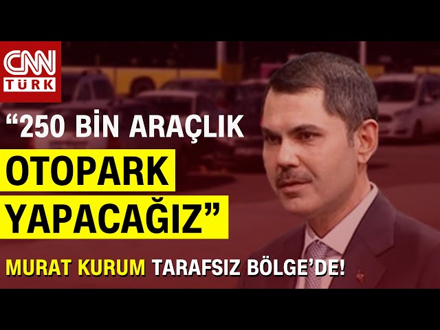 Murat Kurum "İstanbullulara Kazandıracağız" Dedi ve Anlattı: "5 Yılda 250 Bin Araçlık