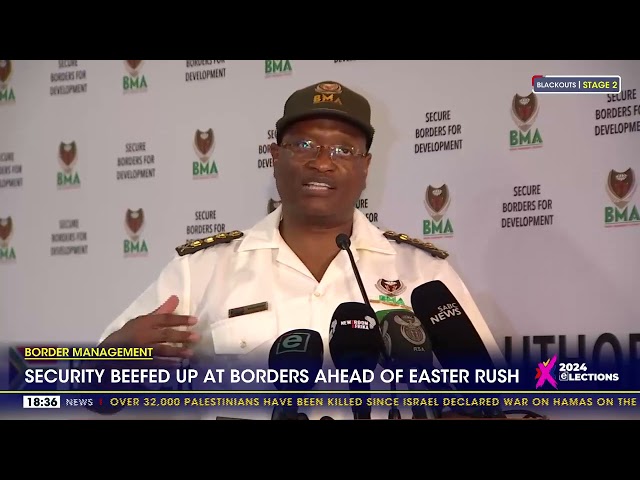 Border Management | Security beefed up at borders ahead of Easter Rush