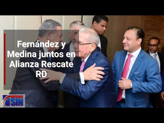 ⁣Fernández  y Medina juntos en Alianza Rescate RD